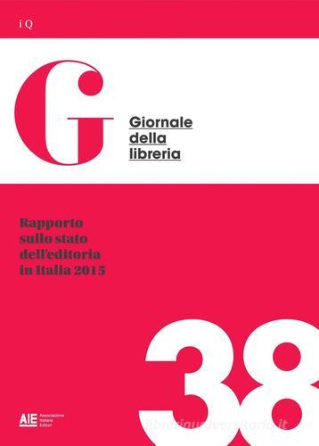 Rapporto sullo stato dell'editoria in Italia 2015 di Giovanni Peresson edito da Ediser