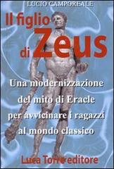 figlio di Zeus. Con CD Audio. Con CD-ROM di Lucio Camporeale edito da Torre Luca