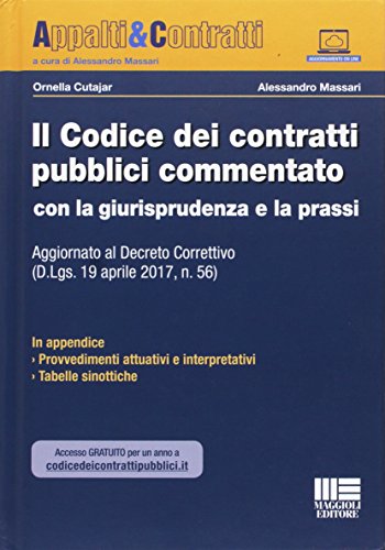 Il codice dei contratti pubblici commentato con la giurisprudenza e la prassi di Ornella Cutajar, Alessandro Massari edito da Maggioli Editore