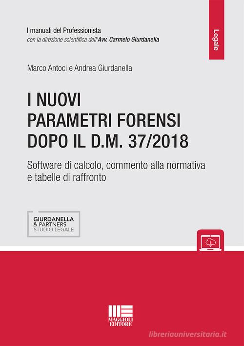 I nuovi parametri forensi dopo il D.M. 37/2018 di Andrea Giurdanella, Marco Antoci edito da Maggioli Editore