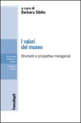 I valori del museo. Strumenti e prospettive manageriali edito da Franco Angeli