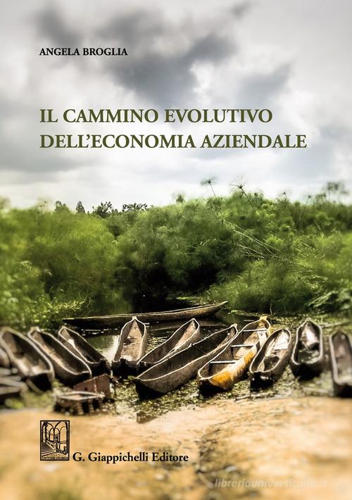 Il cammino evolutivo dell'economia aziendale di Angela Broglia edito da Giappichelli