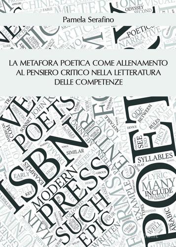 La metafora poetica come allenamento al pensiero critico nella letteratura delle competenze di Pamela Serafino edito da Youcanprint