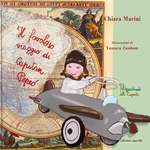Il favoloso viaggio di Capitan Pepeo di Chiara Marini edito da Esperidi