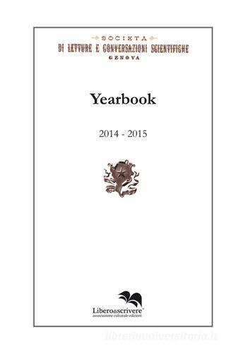 Yearbook 2014-2015. Società di letture e conversazioni scientifiche. Genova edito da Liberodiscrivere edizioni