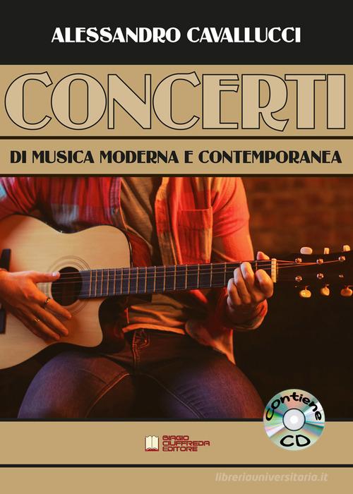 Concerti di musica moderna e contemporanea. Spartito. Con CD-Audio di Alessandro Cavallucci edito da Biagio Ciuffreda