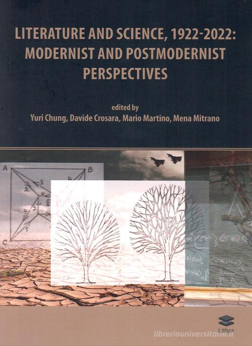 Literature and science, 1922-2022: modernist and postmodernist perspectives edito da Lithos