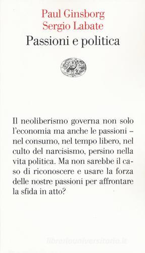 Passioni e politica di Paul Ginsborg, Sergio Labate edito da Einaudi