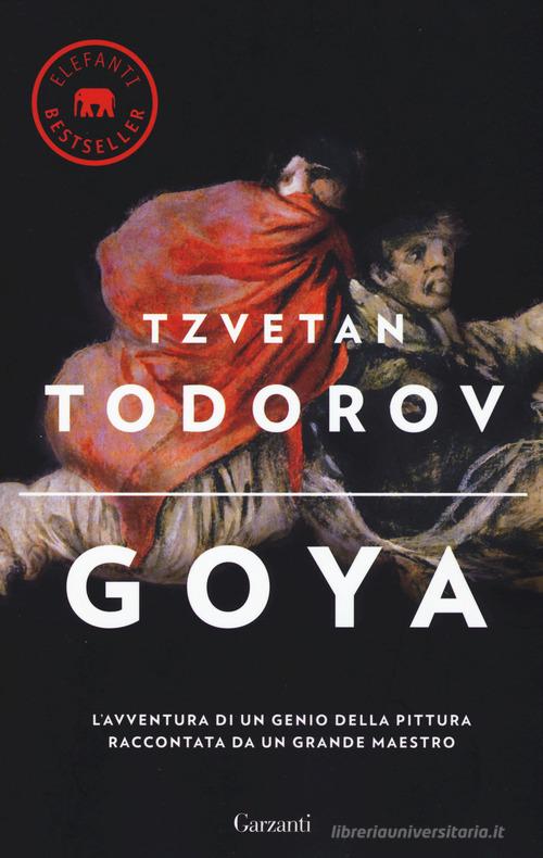 Goya. Ediz. illustrata di Tzvetan Todorov edito da Garzanti