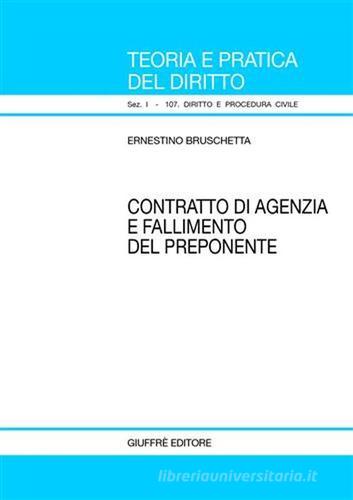 Contratto di agenzia e fallimento del preponente di Ernestino Bruschetta edito da Giuffrè