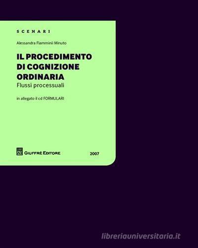 Il procedimento di cognizione ordinaria. Flussi processuali. Con CD-ROM di Alessandra Flamminii Minuto edito da Giuffrè