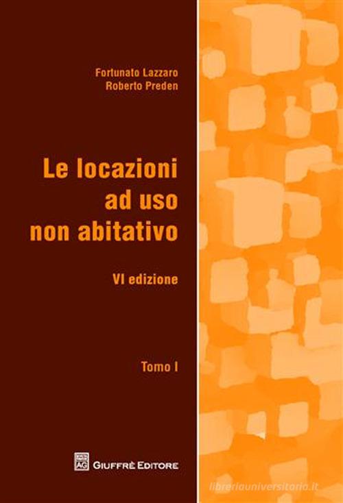 Le locazioni ad uso non abitativo di Fortunato Lazzaro, Roberto Preden edito da Giuffrè