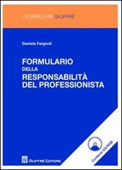 Formulario delle responsabilità del professionista. Con CD-ROM di Daniela Fargnoli edito da Giuffrè
