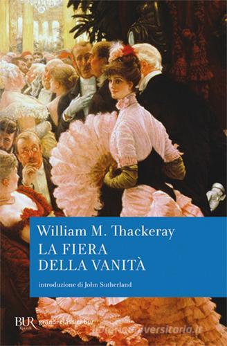 La fiera della vanità di William Makepeace Thackeray edito da Rizzoli