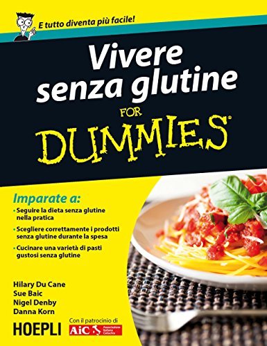Vivere senza glutine For Dummies di Hilary Du Cane, Sue Baic, Nigel Denby edito da Hoepli