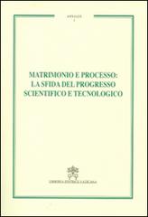 Matrimonio e processo. La sfida del progresso scientifico e tecnologico. Annales vol.1 edito da Libreria Editrice Vaticana