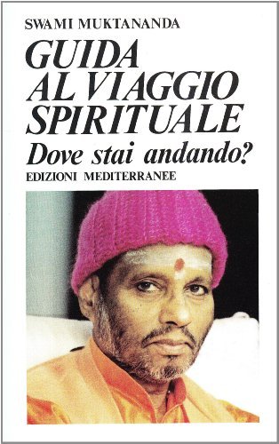 Guida al viaggio spirituale di Swami Muktananda edito da Edizioni Mediterranee