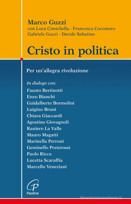 Cristo in politica. Per un'allegra rivoluzione di Marco Guzzi, Luca Cimichella, Francesca Cocomero edito da Paoline Editoriale Libri