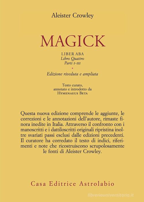 Magick. Liber ABA. Libro quattro. Parti I-III di Aleister Crowley edito da Astrolabio Ubaldini
