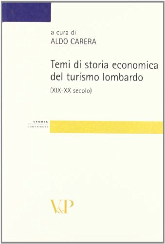 Temi di storia economica del turismo lombardo (XIX-XX secolo) edito da Vita e Pensiero