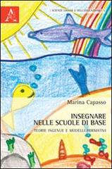 Insegnare nelle scuole di base. Teorie ingenue e modelli formativi di Marina Capasso edito da Aracne