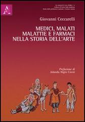 Medici, malati, malattie e farmaci nella storia dell'arte di Giovanni Ceccarelli edito da Aracne