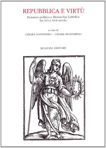 Repubblica e virtù. Pensiero politico e monarchia cattolica fra XVI e XVII secolo edito da Bulzoni