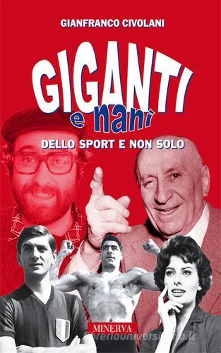 Giganti e nani nello sport e non solo di Gianfranco Civolani edito da Minerva Edizioni (Bologna)