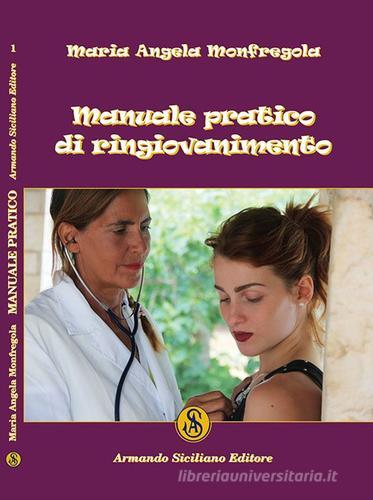 Manuale pratico di ringiovanimento di Maria Angela Monfregola edito da Armando Siciliano Editore