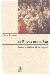 La Russia degli zar. Ascesa e declino di un impero di Erich Donnert edito da ECIG
