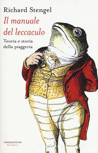 Il manuale del leccaculo. Teoria e storia della piaggeria di Richard Stengel edito da Fazi