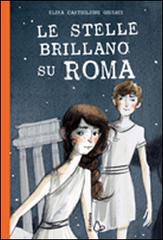 Le stelle brillano su Roma di Elisa Castiglioni Giudici edito da Il Castoro