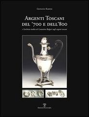 Argenti toscani del '700 e dell'800 e l'Archivio inedito di Costantino Bulgari sugli argenti toscani di Giovanni Raspini edito da Polistampa