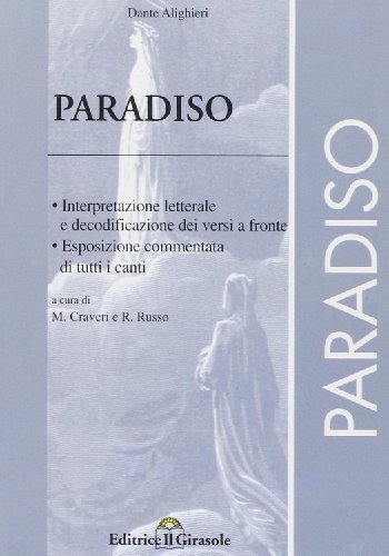 Divina Commedia. Paradiso. Interpretazione letterale e decodificazione dei versi a fronte. Esposizione e commento di tutti i canti di Dante Alighieri edito da Il Girasole