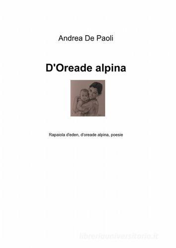 D'oreade alpina di Andrea De Paoli edito da ilmiolibro self publishing