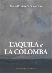 L' aquila e la colomba di M. Rosaria Di Domenico edito da Serra Tarantola