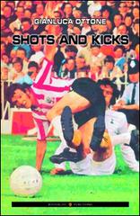 Shot and kicks di Gianluca Ottone edito da Boogaloo Publishing