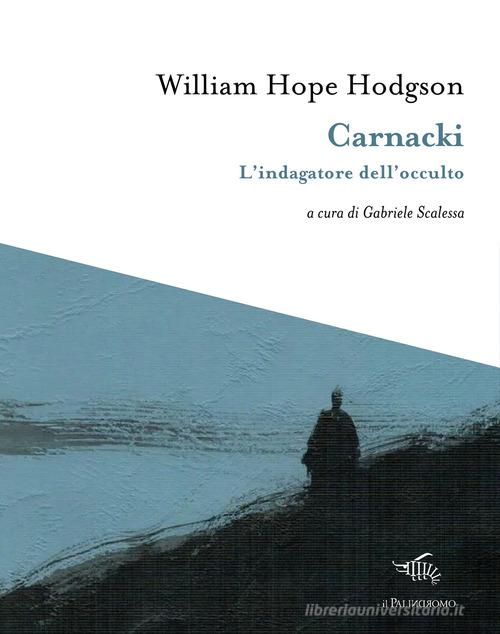 Libro Carnacki. L'indagatore dell'occulto di William Hope Hodgson I tre sedili deserti di Il Palindromo