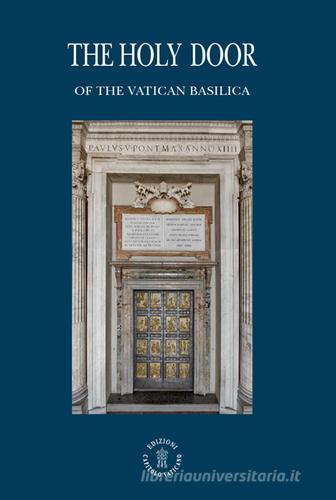 The holy door of the vatican basilica di Angelo Comastri, Vittorio Lanzani edito da Edizioni Palumbi