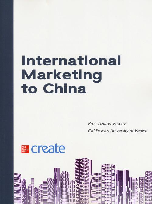 International marketing to China. Con Contenuto digitale per download e accesso on line di Tiziano Vescovi edito da McGraw-Hill Education