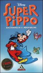 Super Pippo. Calzamaglia & noccioline di Walt Disney edito da Mondadori
