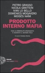 Prodotto interno mafia. Come la criminalità organizzata è diventata il sistema Italia edito da Einaudi