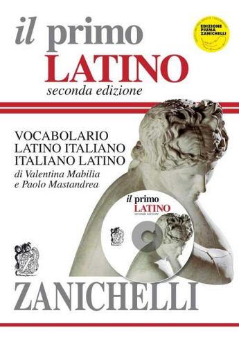 Il primo latino. Vocabolario latino-italiano, italiano-latino. Con CD-ROM di Valentina Mabilia, Paolo Mastandrea edito da Zanichelli