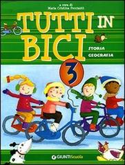 Tutti in bici 3. Storia, geografia. Per la Scuola elementare edito da Giunti Scuola