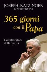 Trecentosessantacinque giorni con il papa. Collaboratori della verità di Benedetto XVI (Joseph Ratzinger) edito da San Paolo Edizioni