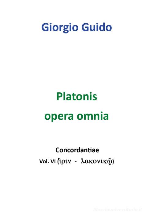 Platonis opera omnia. Concordantiae vol.6 di Giorgio Guido edito da Youcanprint