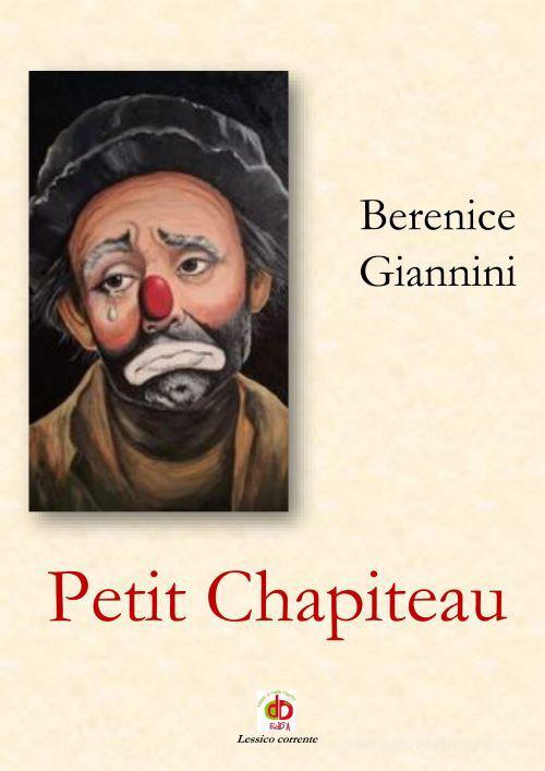 Petit chapiteau. Ediz. italiana di Berenice Giannini edito da Edda Edizioni