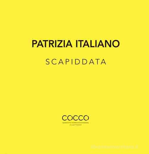 Scapiddata. Ediz. bilingue di Patrizia Italiano edito da Di Nicolò Edizioni