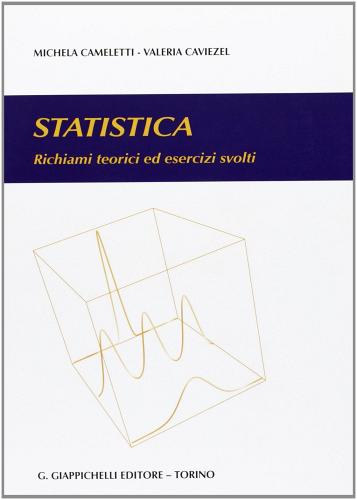 Statistica. Richiami teorici ed esercizi svolti di Michela Cameletti, Valeria Caviezel edito da Giappichelli