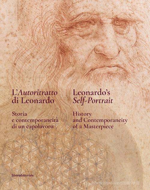 L' autoritratto di Leonardo. Storia e contemporaneità di un capolavoro. Ediz. italiana e inglese edito da Silvana